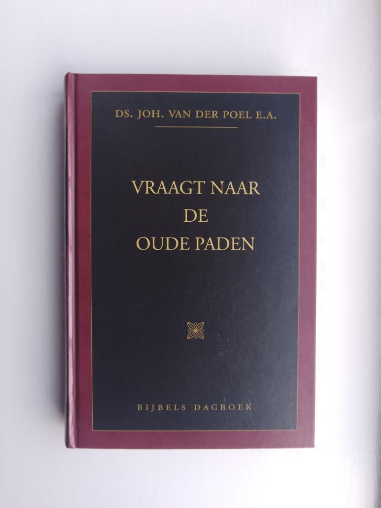 Vraagt naar de oude paden (dagboek) - ds. Joh. v.d. Poel ea, Boeken, Godsdienst en Theologie, Joh. van der Poel e.a., Christendom | Protestants