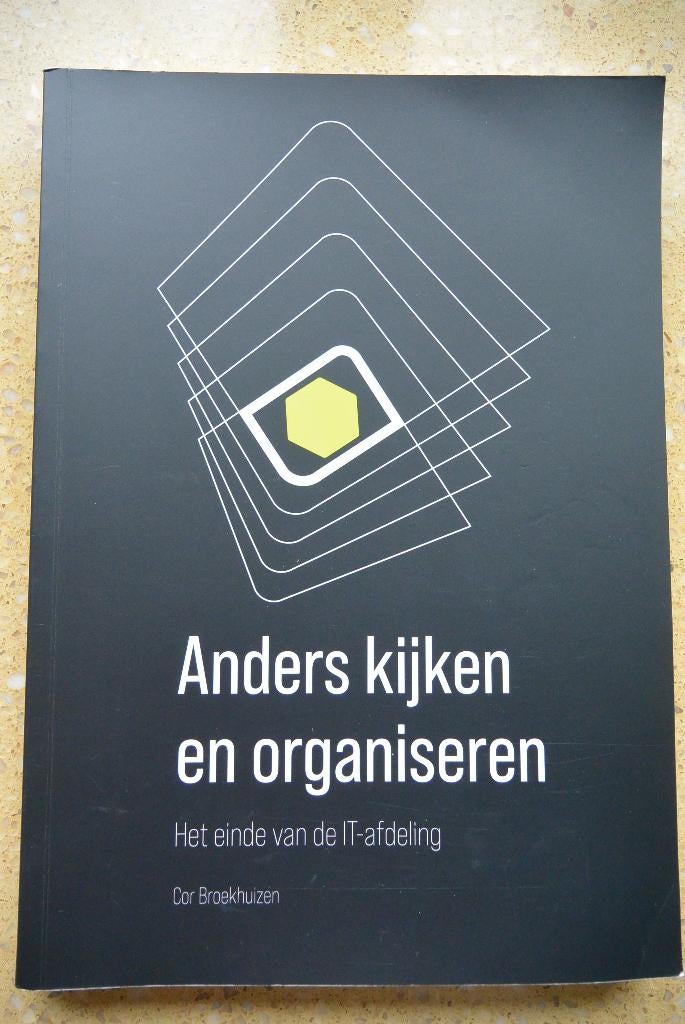 Anders kijken en organiseren Einde IT-afdeling C Broekhuizen, Boeken, Gelezen, Cor Broekhuizen, Gamma, HBO