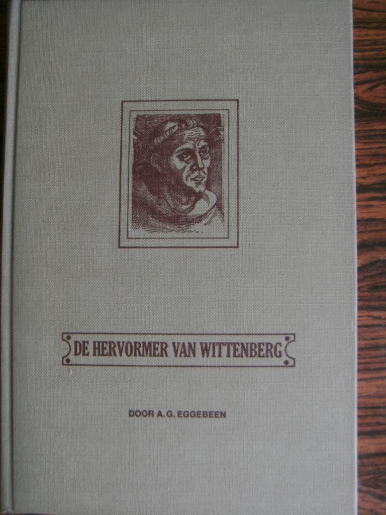De Hervormer van Wittenberg,  A.G. Eggebeen., Ophalen of Verzenden, Zo goed als nieuw, A.G. Eggebeen., Christendom | Protestants
