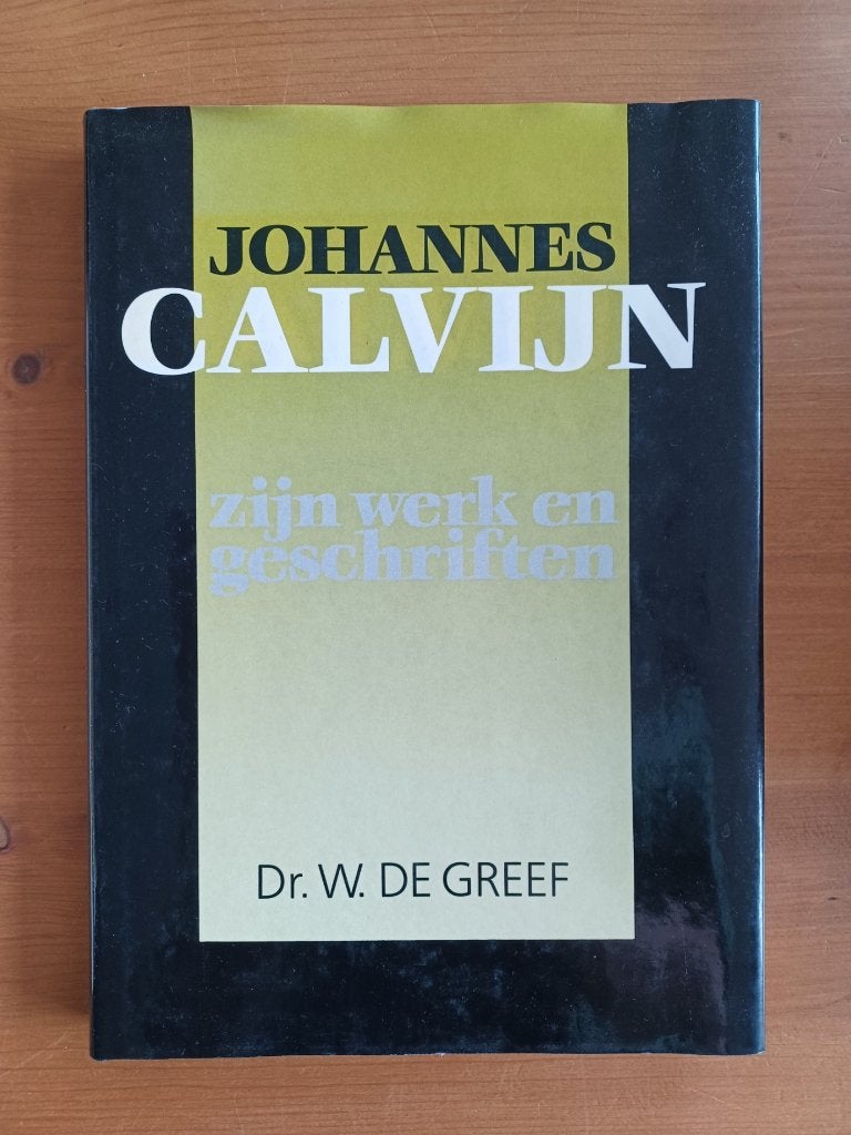 Johannes Calvijn - zijn werk en geschriften, Gelezen, Christendom | Protestants, Ophalen of Verzenden, Dr. W. de Greef