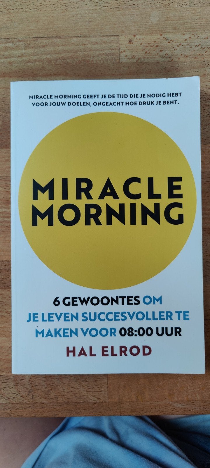 Miracle Morning - Hal Elrod - Maak je leven succesvoller, Ophalen of Verzenden, Zo goed als nieuw, Hal Elrod