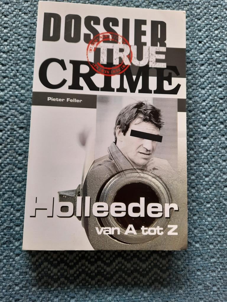 Dossier True Crime: Holleeder van A tot Z - Pieter Feller, Boeken, Ophalen of Verzenden, Zo goed als nieuw, Pieter Feller, Overige