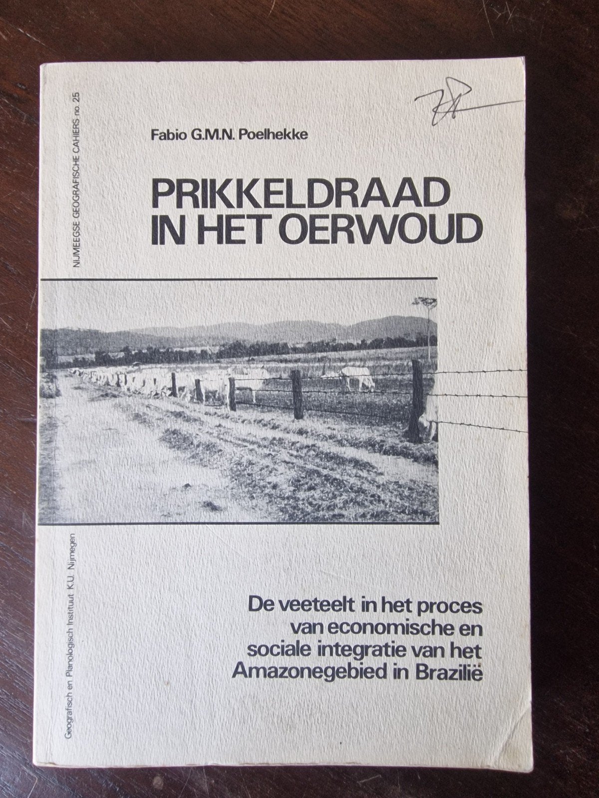 Prikkeldraad in het Oerwoud - Proefschrift Brazilië, Ophalen of Verzenden, Gelezen, Fabio Giovanni Maria Nicola Poelhekke, Nederland