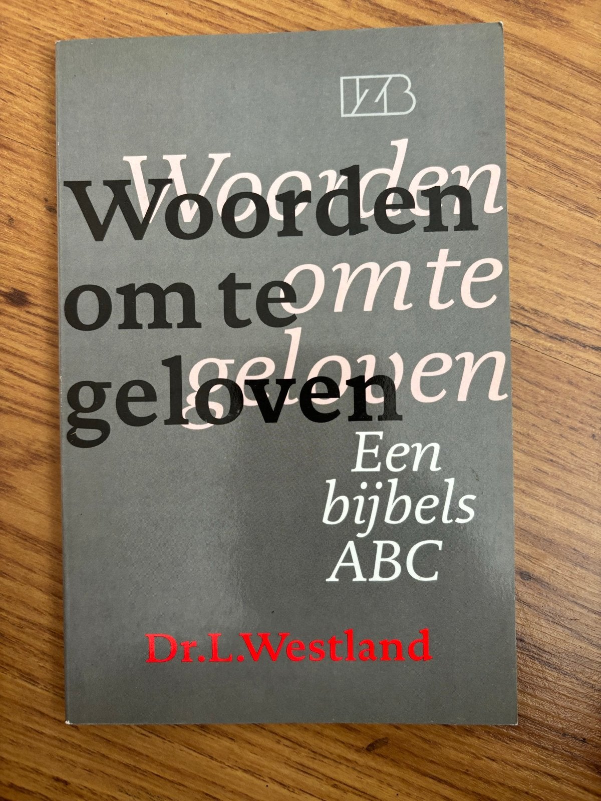 Woorden om te geloven - Een bijbels ABC door Dr. L. Westland, Ophalen of Verzenden, Gelezen, Christendom | Protestants