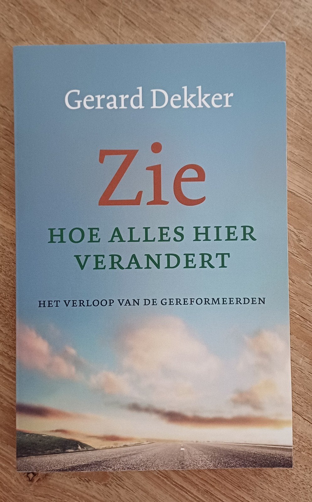 Zie Hoe Alles Hier Verandert - Gerard Dekker, Ophalen of Verzenden, Zo goed als nieuw, Gerard Dekker, Christendom | Protestants