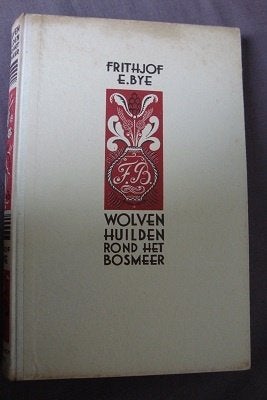WOLVEN HUILDEN ROND HET BOSMEER   Frithjof E Bye, Ophalen of Verzenden, Gelezen