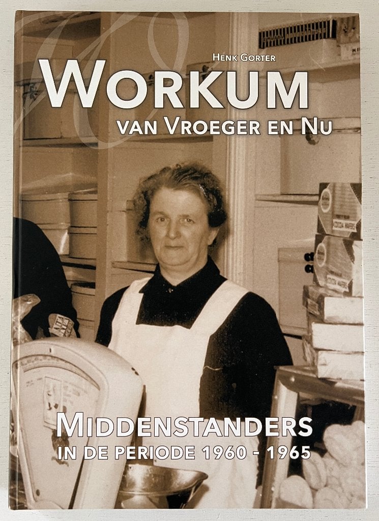 Workum van vroeger en nu - Henk Gorter, Ophalen of Verzenden, Nieuw