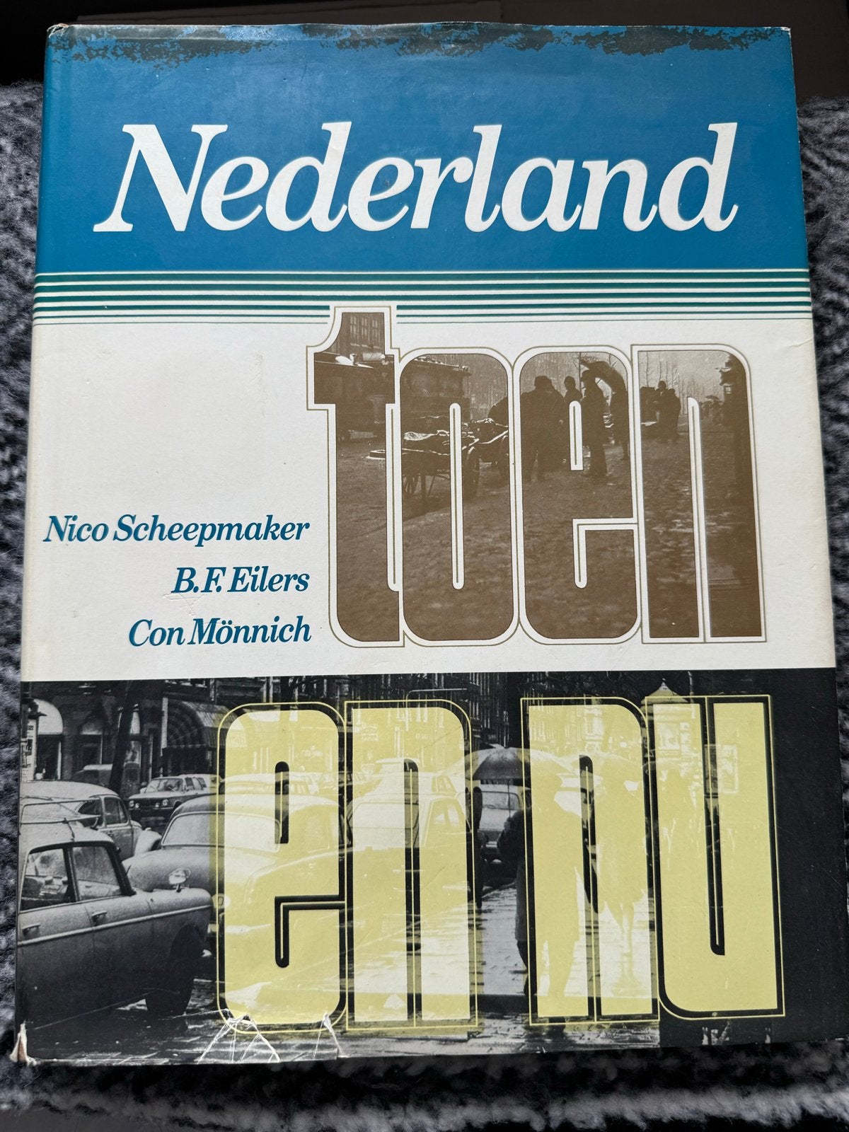 Nederland Toen en Nu - Nico Scheepmaker, B.F. Eilers, Con Mö, Ophalen of Verzenden, 20e eeuw of later, Gelezen