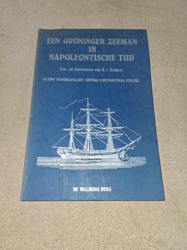 Een Groninger Zeeman in Napoleontische Tijd, Ophalen of Verzenden, 19e eeuw, Gelezen, K. J. Kuipers