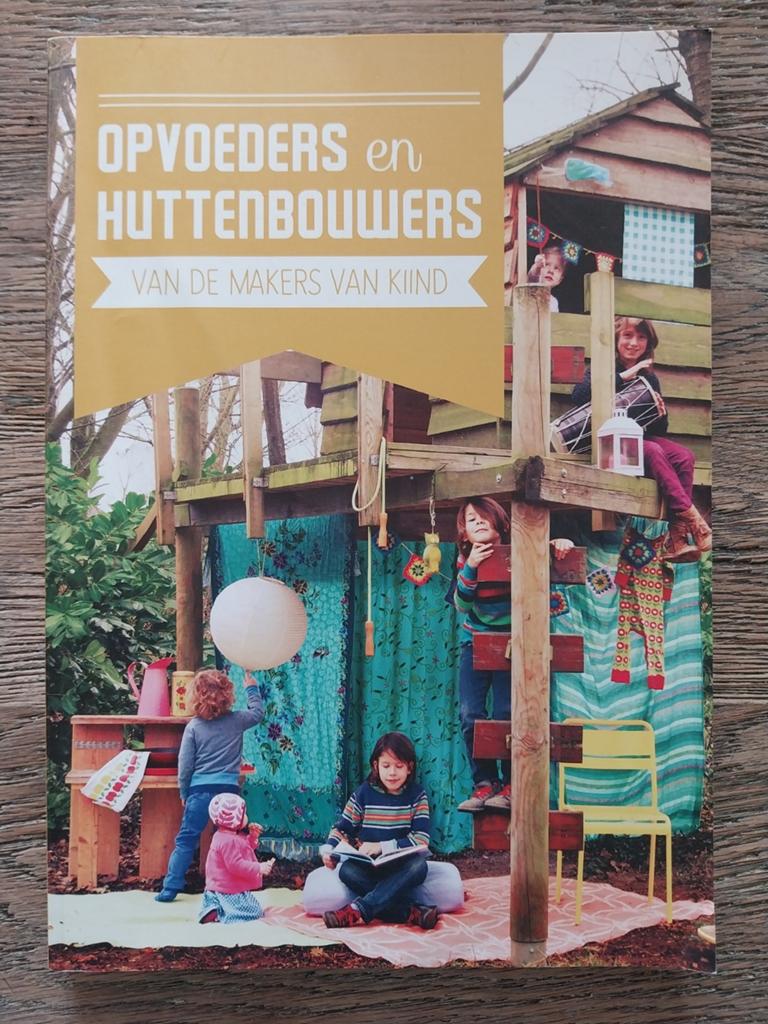 Opvoeders en Huttenbouwers: Inspirerend opvoedboek, Boeken, Ophalen of Verzenden, Zo goed als nieuw, Opvoeding tot 6 jaar, KIIND