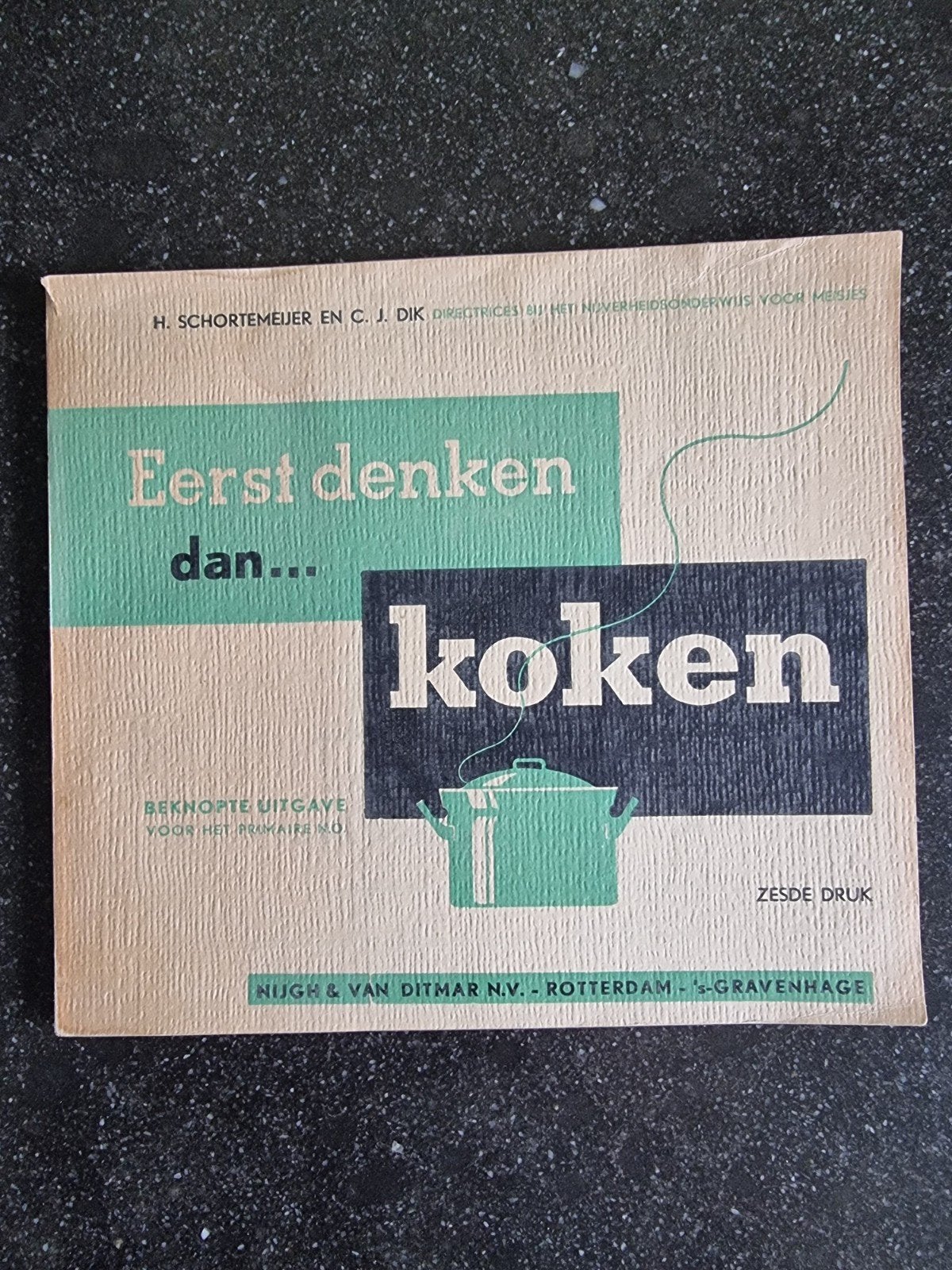 Eerst Denken, Dan Koken - Beknopte Schooluitgave 1948, Boeken, Gelezen, H. Schortemeijer en C.J. Dik, Verzenden, Hoofdgerechten