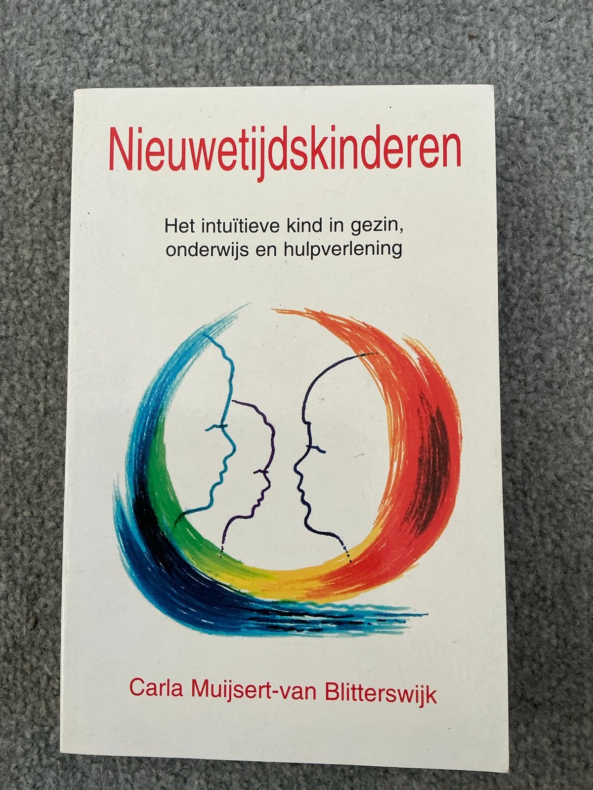 Nieuwetijdskinderen: Het intuïtieve kind in gezin, onderwijs, Ophalen of Verzenden, Zo goed als nieuw, Opvoeding tot 6 jaar