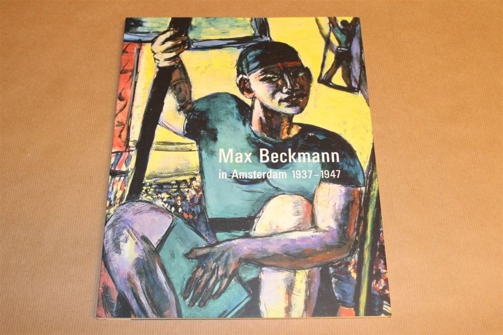 Max Beckmann in Amsterdam 1937-1947, Ophalen of Verzenden, Zo goed als nieuw