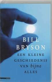 Een kleine geschiedenis van bijna alles - Bill Bryson, Ophalen of Verzenden, Gelezen, Bill Bryson, Natuurwetenschap