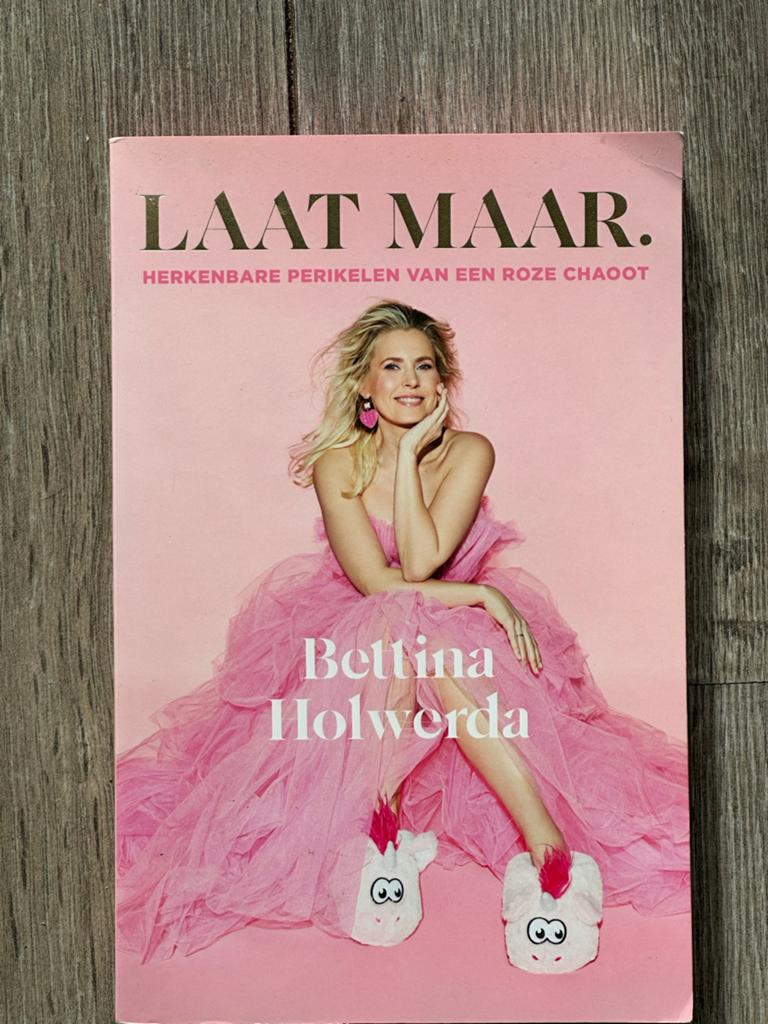 Bettina Holwerda - Laat maar., Boeken, Ophalen of Verzenden, Zo goed als nieuw, Bettina Holwerda