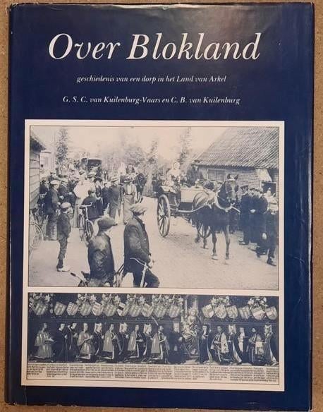 Over Blokland, Boeken, Geschiedenis | Stad en Regio, Ophalen, Zo goed als nieuw, G.S.C. van Kuilenburg-Vaars en C. van Kuilenburg