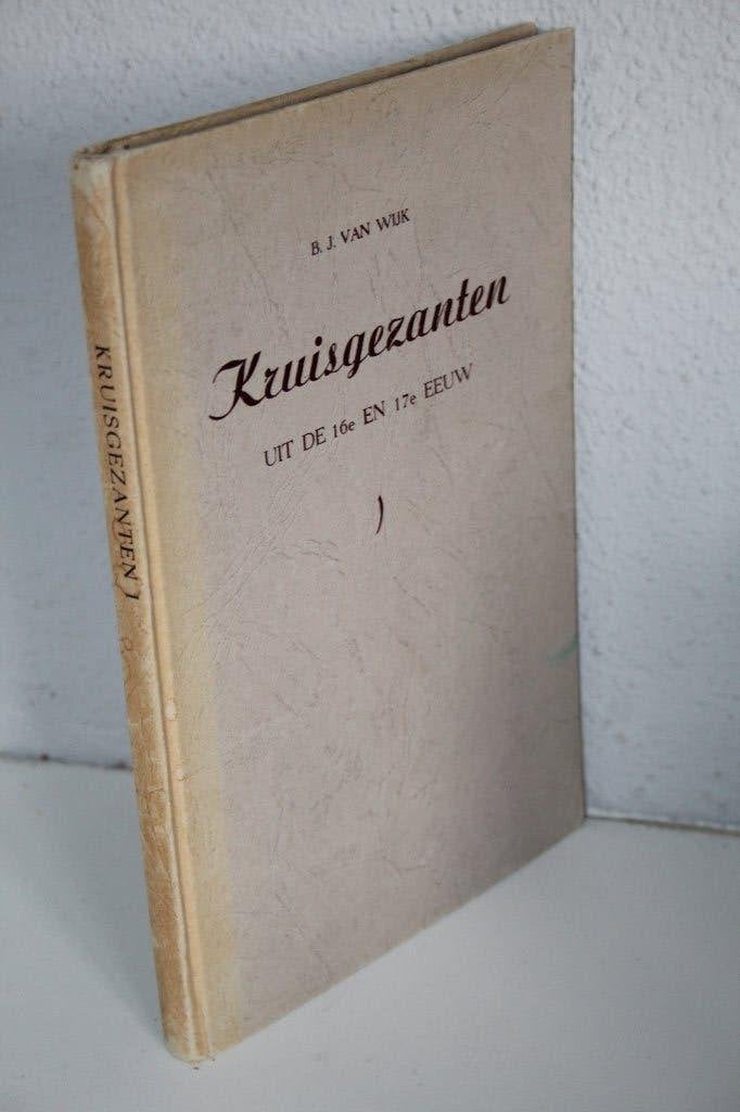 B.J. van Wijk - Kruisgezanten uit de 16e en 17e eeuw, Boeken, Ophalen of Verzenden, Gelezen, Christendom | Protestants