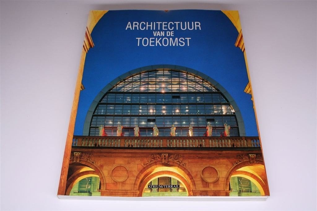 Architectuur van de Toekomst — 35 Onuitgevoerde Ontwerpen, Ophalen of Verzenden, Gelezen, Architecten