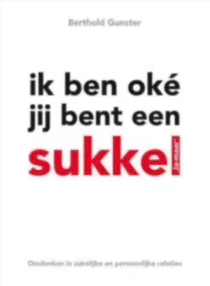 Ik ben oké jij bent een sukkel (Berthold Gunster), Boeken, Ophalen of Verzenden, Zo goed als nieuw