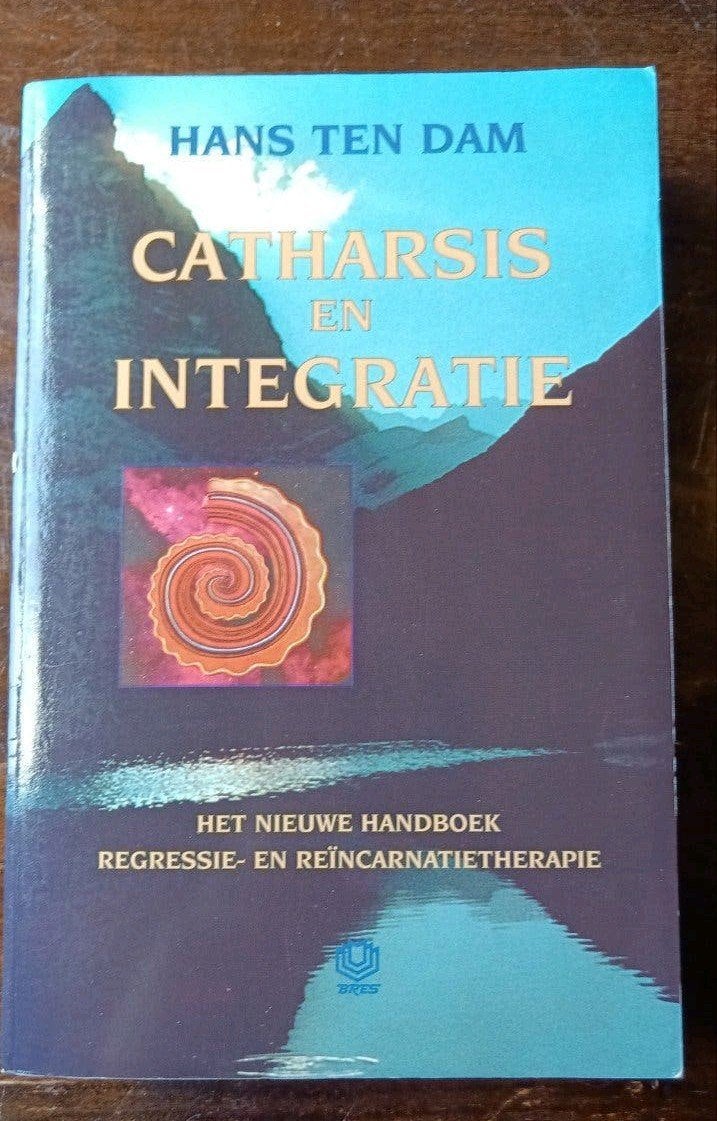 Catharsis en Integratie: Handboek Reïncarnatietherapie, Boeken, Ophalen of Verzenden, Ziel of Sterfelijkheid, Hans ten Dam, Instructieboek