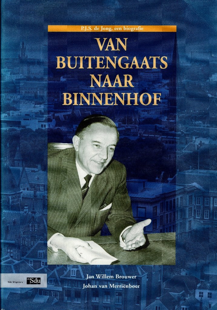 Van buitengaats naar Binnenhof. P.J.S. de Jong een biografie, Gelezen, Ophalen of Verzenden, Politiek, Jan Willem Brouwer & Johan van Merriënboer