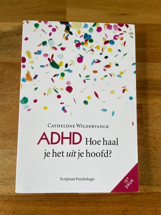 ADHD - Hoe haal je het uit je hoofd? - Cathelijne Wildervanc, Boeken, Psychologie, Ophalen of Verzenden, Zo goed als nieuw, Klinische psychologie