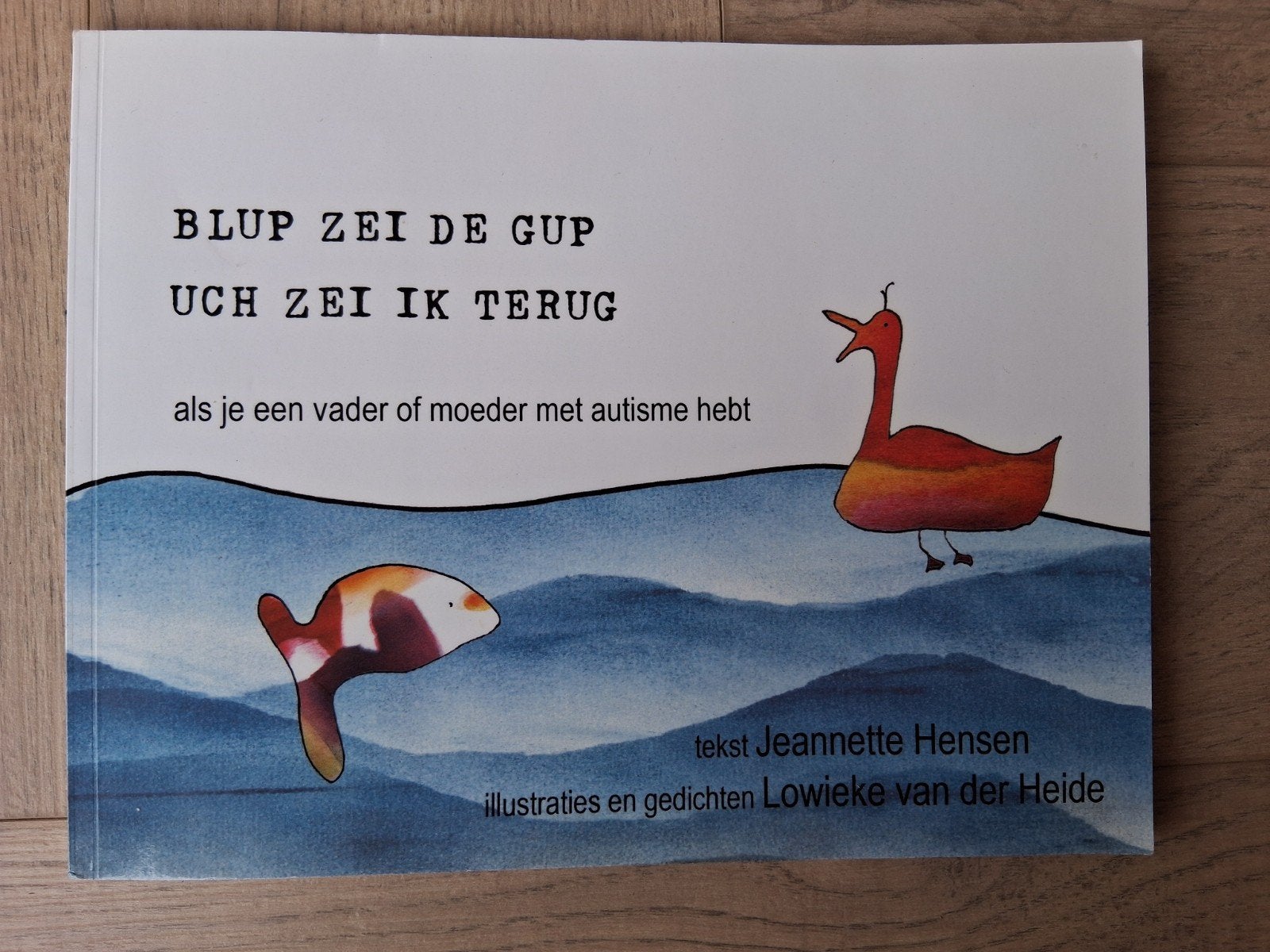 Jeannette Hensen  Blup zei de gup, uch zei ik terug autisme, Jeannette Hensen, Ophalen of Verzenden, Zo goed als nieuw, Nederland