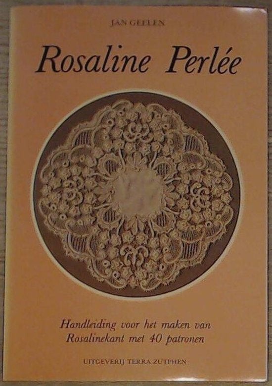 Jan Geelen - Rosaline Perlée - Rosalinekant met 40 patronen, Hobby en Vrije tijd, Kantklossen, Ophalen of Verzenden, Zo goed als nieuw