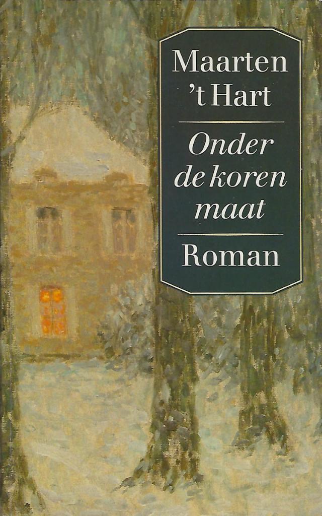 Onder de korenmaat - Maarten 't Hart (ABC - 1991), Nederland, Maarten 't Hart, Ophalen, Gelezen