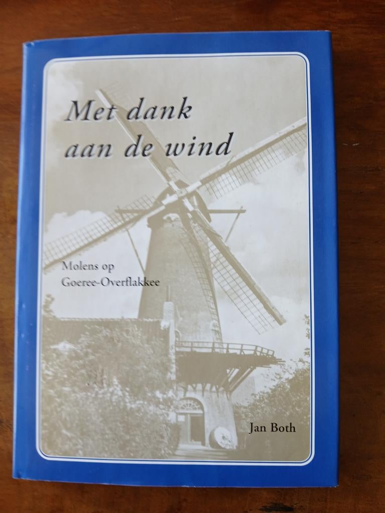 Met dank aan de wind - Molens op Goeree-Overflakkee, Boeken, Geschiedenis | Stad en Regio, Ophalen of Verzenden