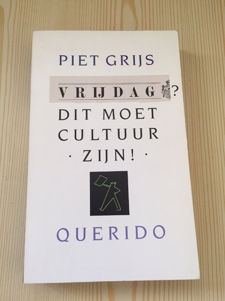 Piet Grijs - Vrijdag, dit moet cultuur zijn (artikelen), Ophalen, Gelezen, Piet Grijs, Eén auteur