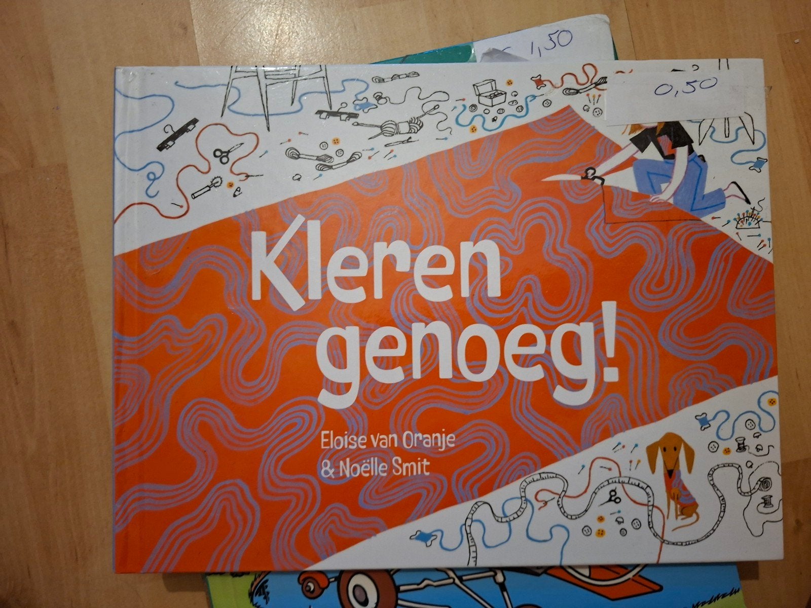 Kleren genoeg! - Eloise van Oranje & Noëlle Smit, Ophalen, Zo goed als nieuw, Eloise van Oranje & Noëlle Smit, Nederland