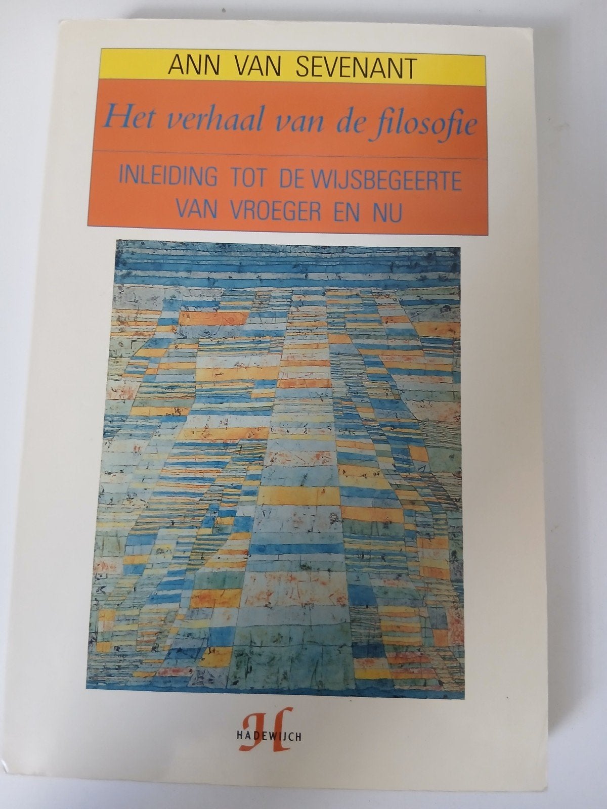 Het verhaal van de filosofie - Ann Van Sevenant, Ophalen of Verzenden, Zo goed als nieuw, Algemeen, Ann Van Sevenant