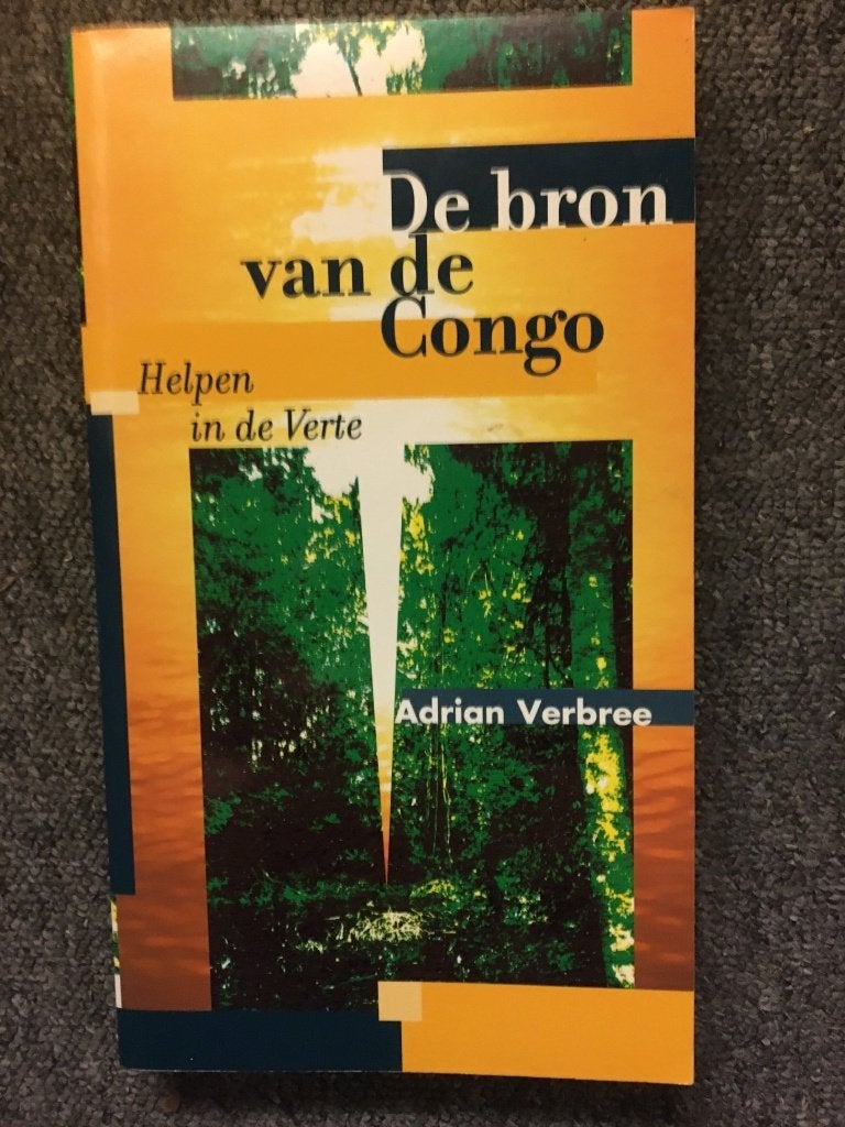 De Bron van de Congo ; door Adrian Verbree #Afrika #Congo, Ophalen of Verzenden, Zo goed als nieuw, Adrian Verbree, Afrika