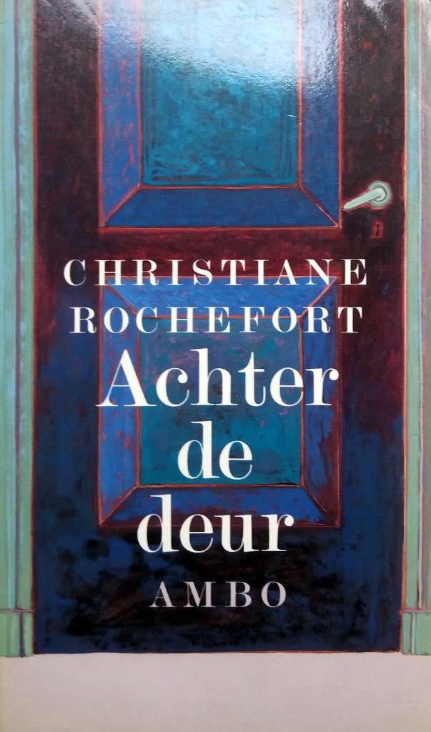 Christiane Rochefort - Achter de deur, Ophalen of Verzenden, Zo goed als nieuw, Europa overig