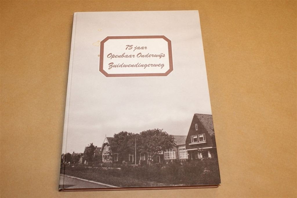 75 Jaar Openbaar Onderwijs — Zuidwendingerweg Schoolhistorie, Ophalen of Verzenden, Gelezen
