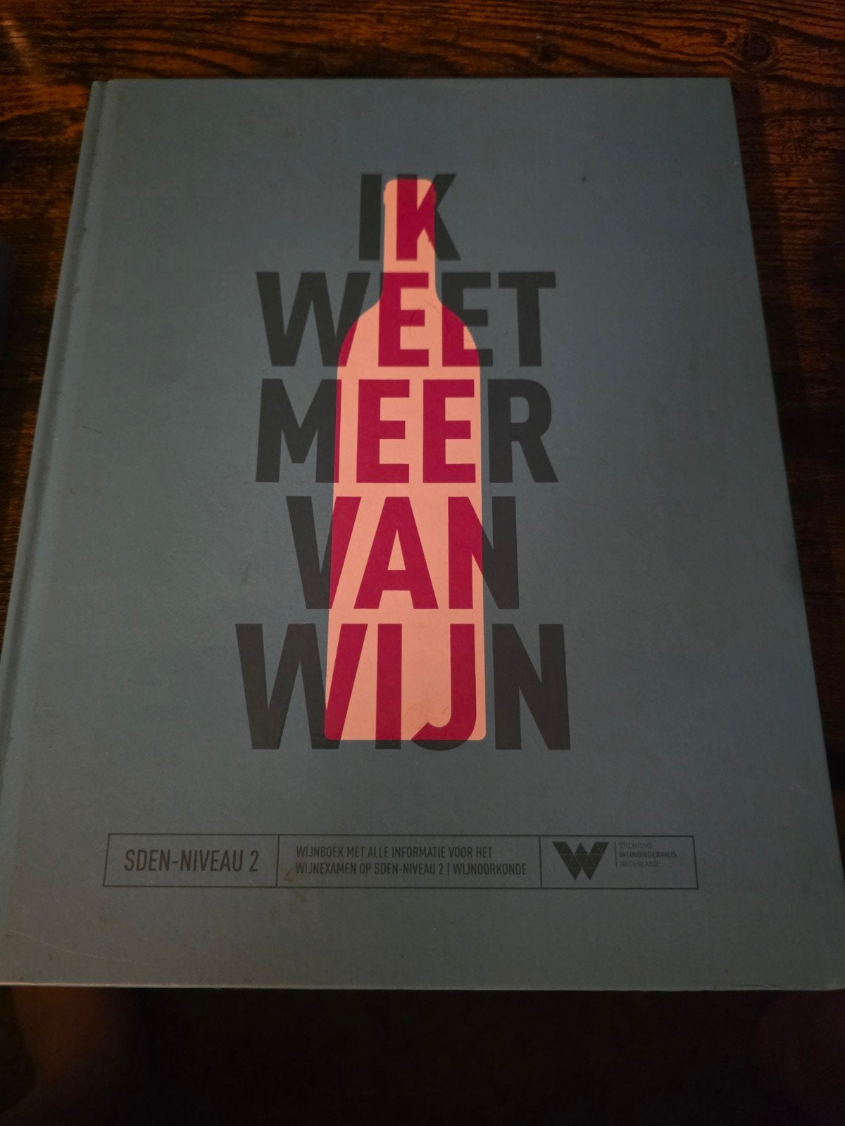 Ik Weet Meer Van Wijn - SDEN-Niveau 2 Wijnboek, Ophalen of Verzenden, Zo goed als nieuw, Onbekend, Nederland