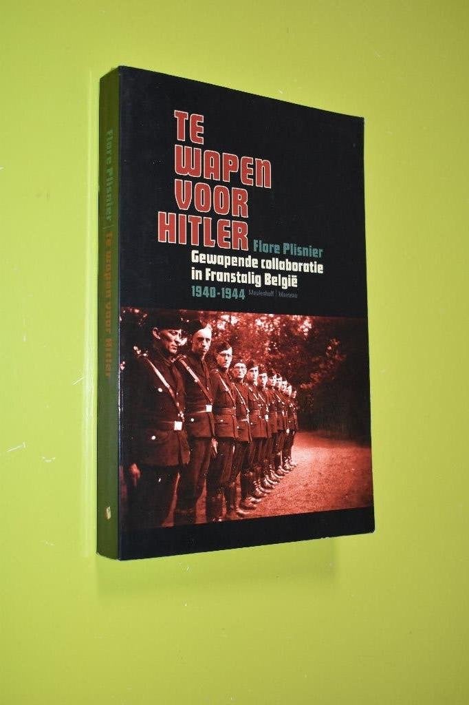 Te wapen voor Hitler- 2008- F. Plisnier- z.g.a.n.-, Tweede Wereldoorlog, F. Plisnier, Ophalen of Verzenden, Zo goed als nieuw