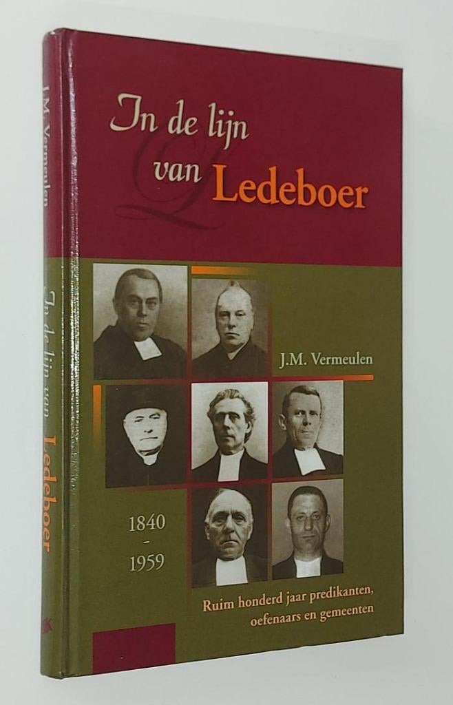 J.M. Vermeulen: In de lijn van Ledeboer 1840-1959., Boeken, J.M. Vermeulen, Christendom | Protestants, Ophalen of Verzenden, Zo goed als nieuw