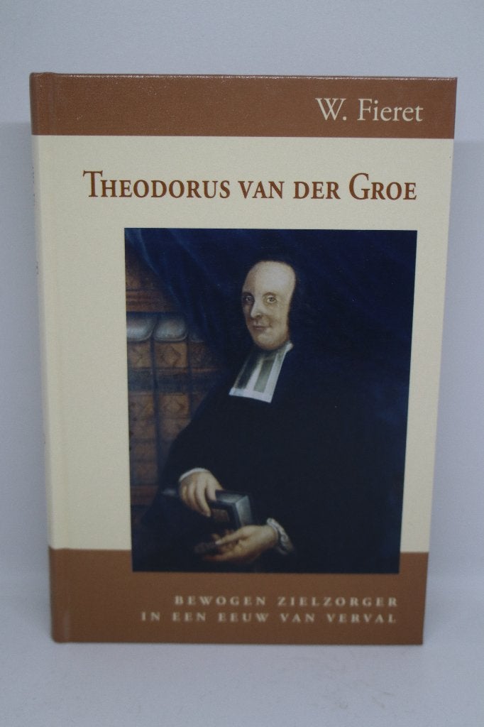 Theodorus van der Groe - W. Fieret, Ophalen of Verzenden, Gelezen