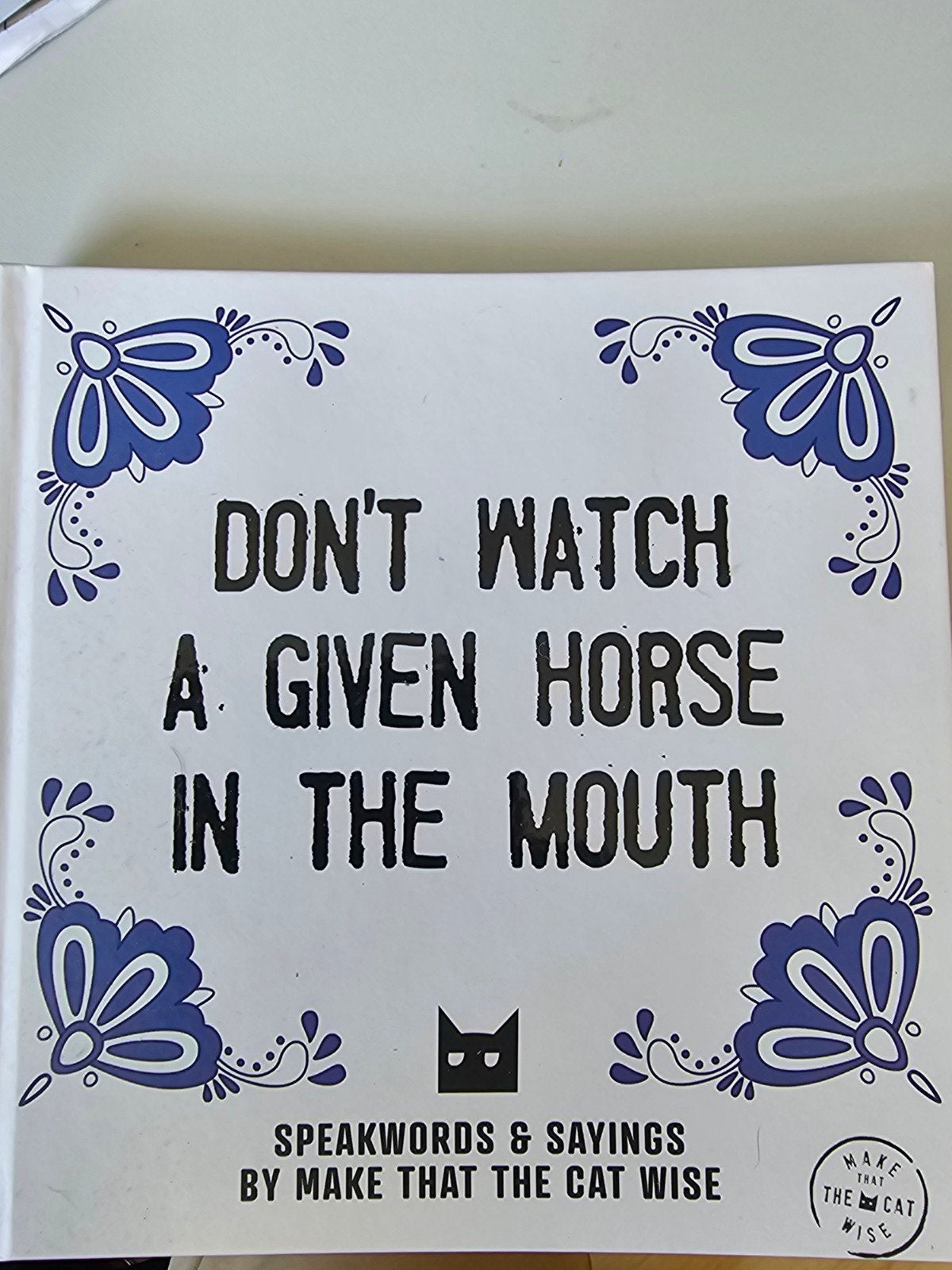 Don't Watch a Given Horse in the Mouth  Speakwords & Sayings, Ophalen of Verzenden, Zo goed als nieuw, Jacob & Haver (Make That The Cat Wise)