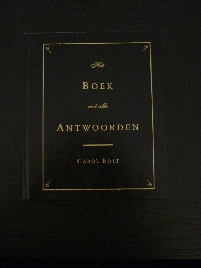 Het boek met alle antwoorden - Carol Bolt, Spiritualiteit algemeen, Overige typen, Ophalen of Verzenden, Zo goed als nieuw