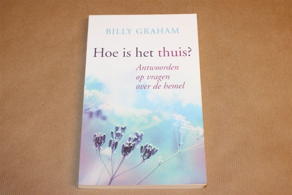Hoe Is het Thuis? — Billy Graham — Vragen Over de Hemel, Ophalen of Verzenden, Zo goed als nieuw