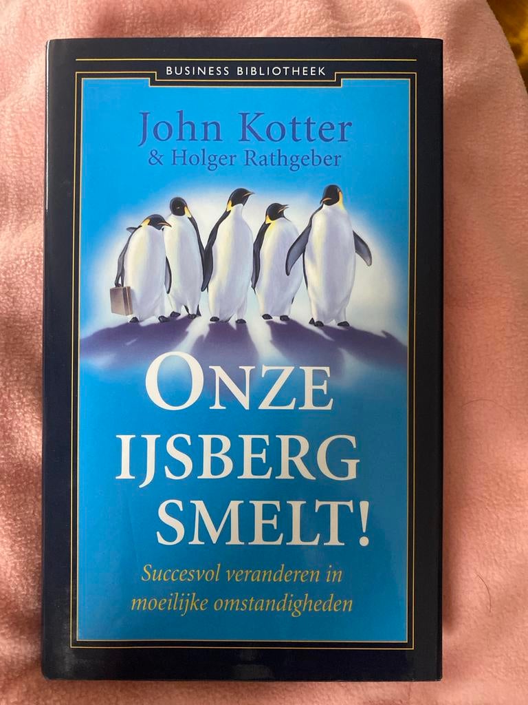 Onze IJsberg Smelt! - John Kotter, Ophalen of Verzenden, Zo goed als nieuw, Management