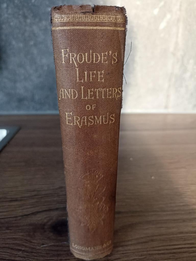 Froude's Life and Letters of Erasmus 1897, Antiek en Kunst, Ophalen of Verzenden, James Anthony Froude
