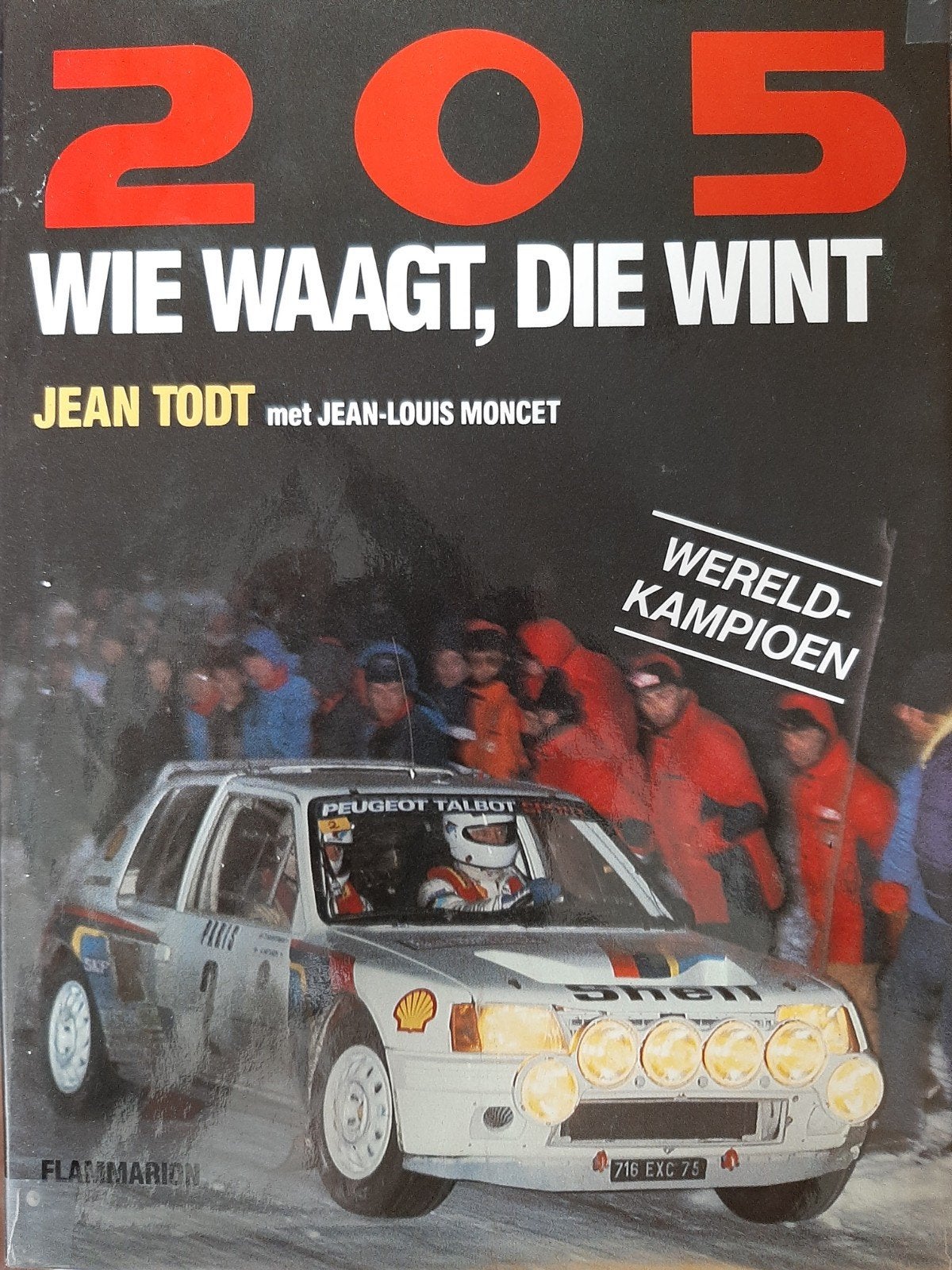 205 Wie Waagt, Die Wint - Jean Todt (Peugeot Rally), Boeken, Ophalen of Verzenden, Gelezen, Peugeot, Jean Todt