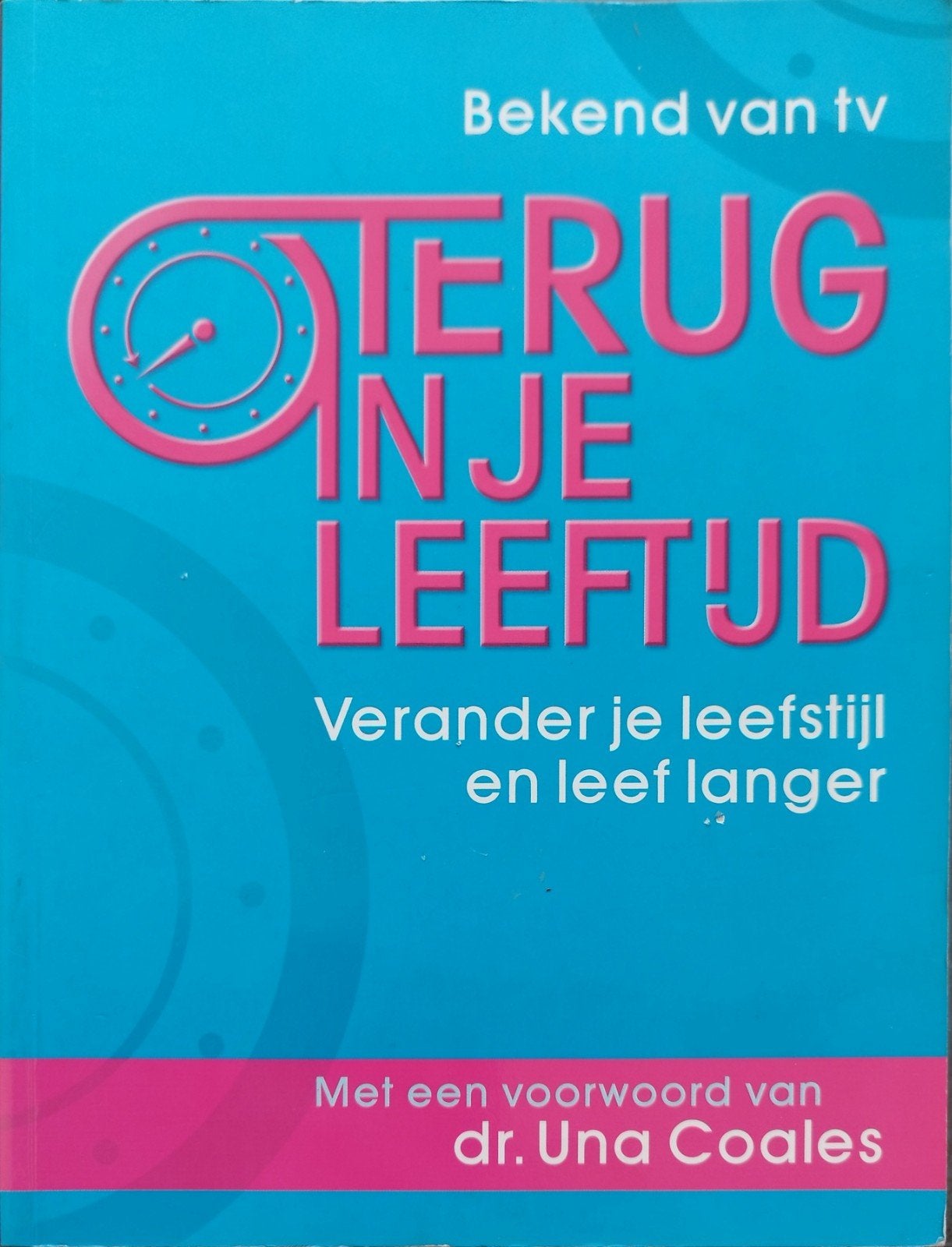 Terug in je leeftijd: Verander je leefstijl en leef langer, Ophalen of Verzenden