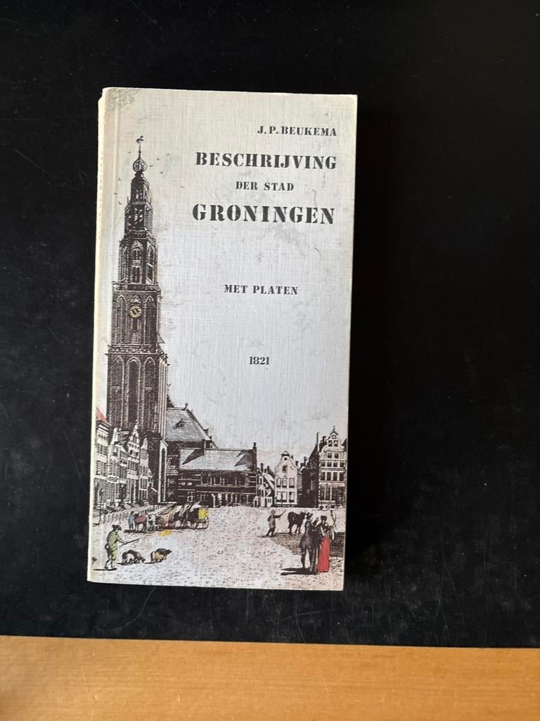 Beschrijving der Stad Groningen - J.P. Beukema (1821), Ophalen of Verzenden, 19e eeuw, Gelezen