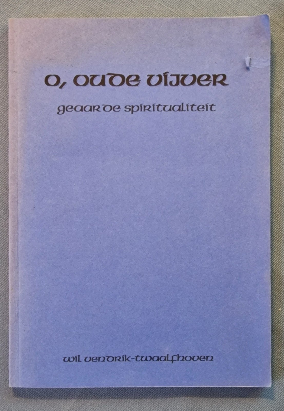 O, Oude Vijver - Wil Vendrik-Twaalfhoven (Spiritualiteit), Ophalen of Verzenden
