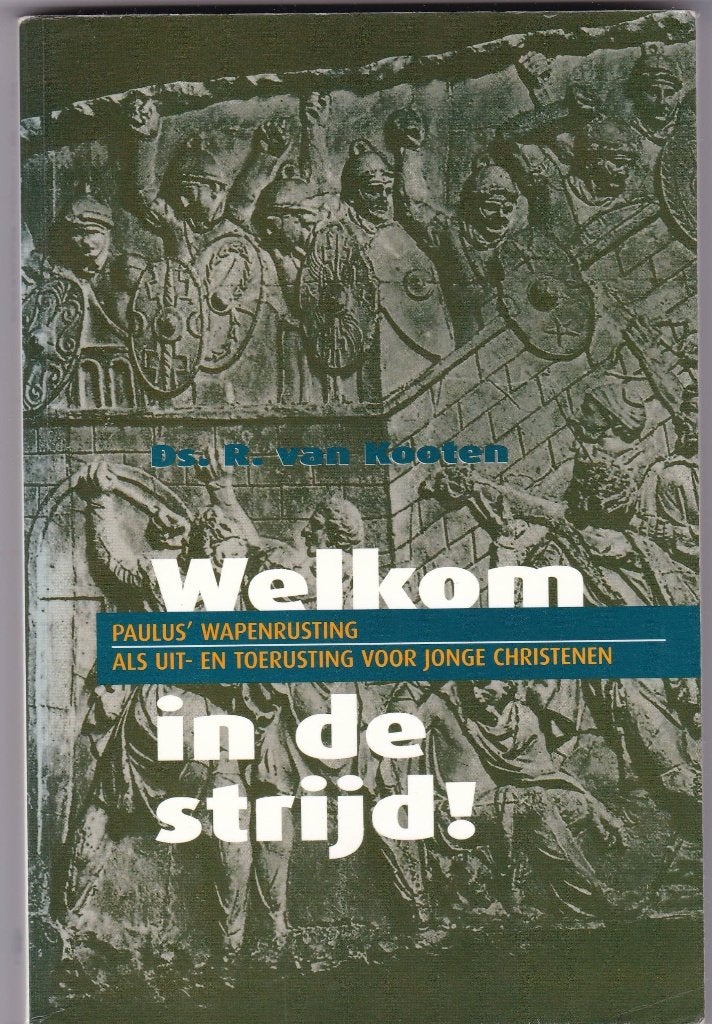 Kooten, ds. R. van – Welkom in de strijd (Wapenrusting Gods), Boeken, Ophalen of Verzenden, Gelezen, Kooten, ds. R. van, Christendom | Protestants